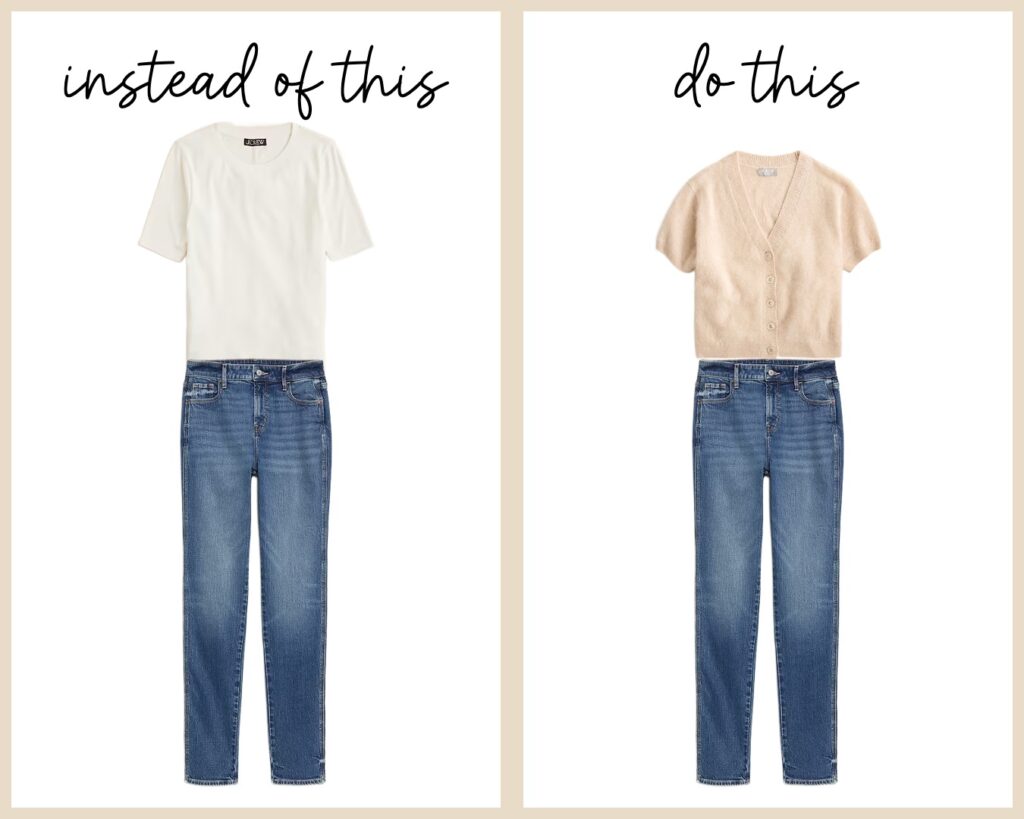 photo says "instead of this" (jeans with a tee shirt), do this (jeans with a sweater)